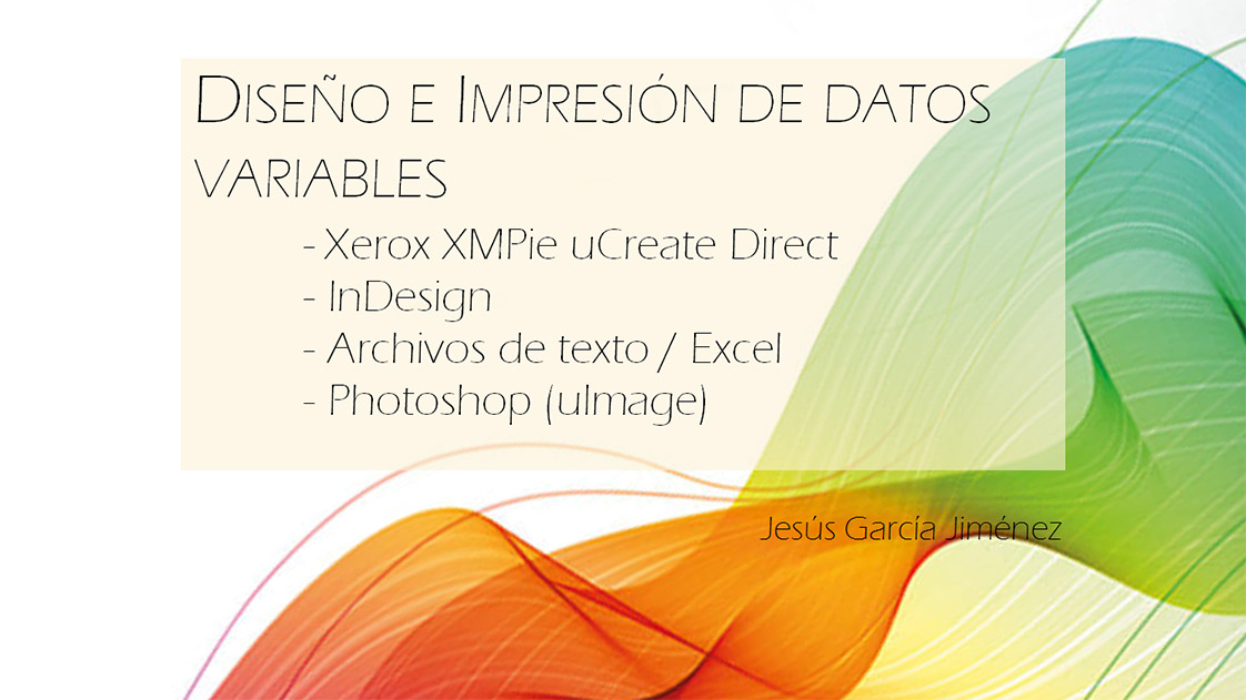 XMpie, Datos Variables, VDP, Jesús García Jiménez, Artes Gráficas, Salesianos Atocha, Xerox