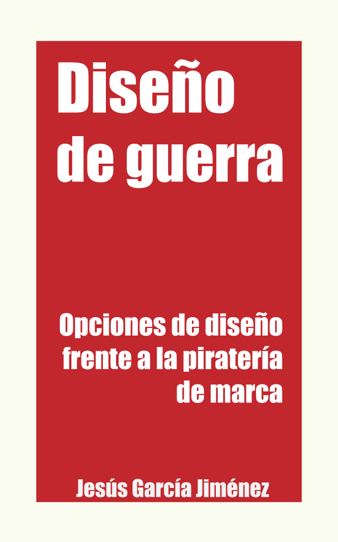 diseño de guerra frente a la piratería de marca; jesús garcía jiménez; jesusgarciaj